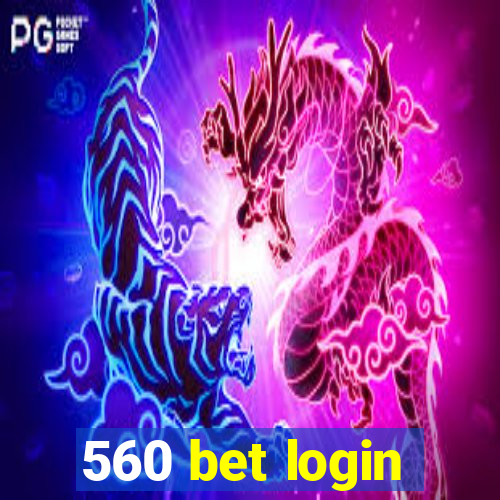 560 bet login